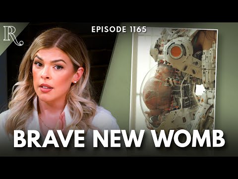 Robot Wombs & Trendy Eugenics: A Moral Emergency | Ep 1165