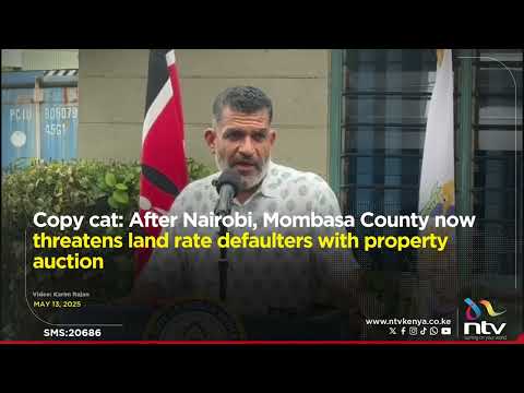 Copy cat: After Nairobi, Mombasa County now threatens land rate defaulters with property auction