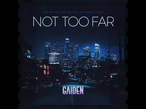 Gaiden - NOT TOO FAR