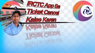 ## IRCTC Train Ticket Cancel Kaise Kare 2024 | how to cancel train ticket in irctc app | Railway###
