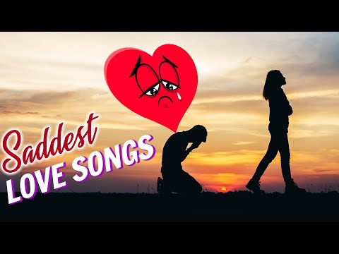 Sad Love Songs For Broken Hearts 💔 Best English Sad Songs Collection 💔 Greatest Sad Songs Playlist