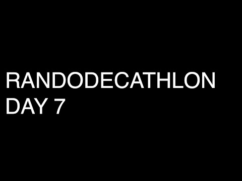 Randodecathlon Day 7