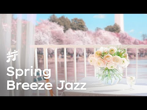 Spring Breeze Jazz - Relax Jazz Cafe & Bossa Nova Music for Fresh Spring Terrace Mood