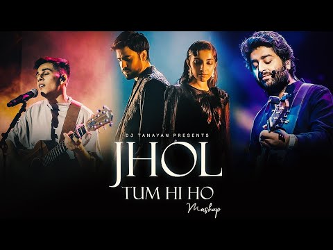 Jhol X Tum Hi Ho - Mashup | Arijit Singh | Dj Tanayan | Latest Punjabi Songs 2025