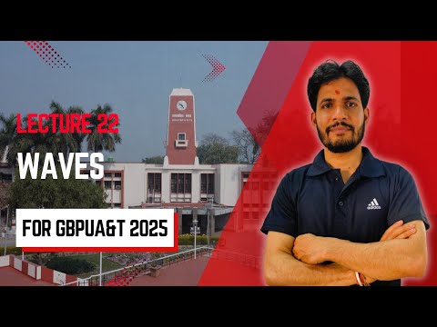 Lecture 22 | Waves | GBPUAT 2025 | Manoj Pandey | PHYSICS PATHSHALA