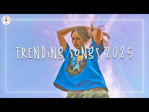 Trending songs 2025 📀 Top songs 2025 ~ Most played songs 2025