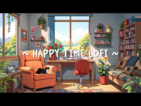 Happy Time 🌼 Chill Beats for a Better Mood - Lofi for Study/Work/Relax