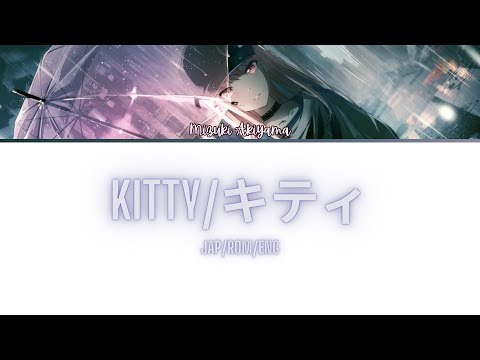 Kitty/キティ Full Lyrics Jap/Rom/Eng Mizuki Akiyama