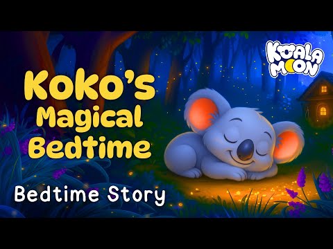 Koko’s Magical Bedtime Story 🐨 The Perfect Kids Sleepy Story for Sweet Dreams
