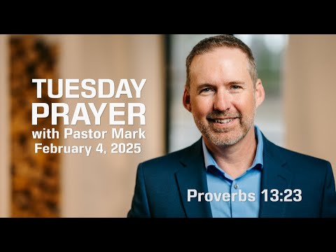 Tuesday Prayer with Pastor Mark (2/4/25)
