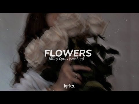 Miley Cyrus - Flowers (sped up) | " I can buy myself flowers " (Lyrics)