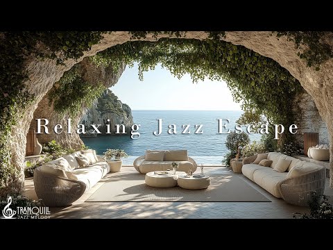 Tranquill Jazz in a Cave Overlooking the Ocean | Relaxing & Stress Relief Jazz Escape To Start A Day
