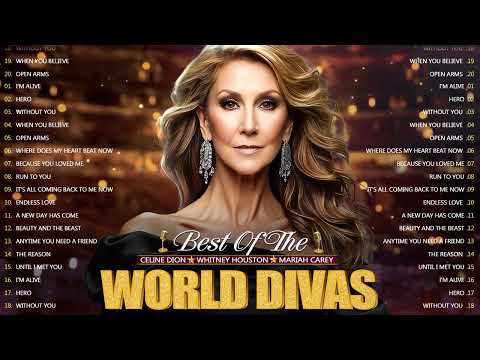 Best Songs of World Divas - Whitney Houston, Mariah Carey, Celine Dion Best Song Ever All Time
