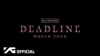 BLACKPINK WORLD TOUR [DEADLINE]