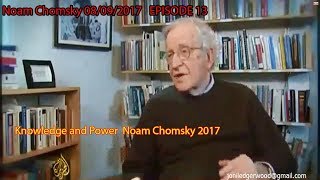 Noam Chomsky EP 13 : Knowledge and Power  Noam Chomsky 2017