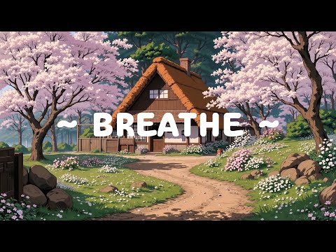 Breathe 🌸 Lofi Keep You Safe ☘️ Meditation in the morning with Lofi Hip Hop ~ Focus on study - work