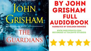 THE GUARDIANS - JOHN GRISHAM (READ BY SHELDON ROMERO) COMPLETE AUDIOBOOK
