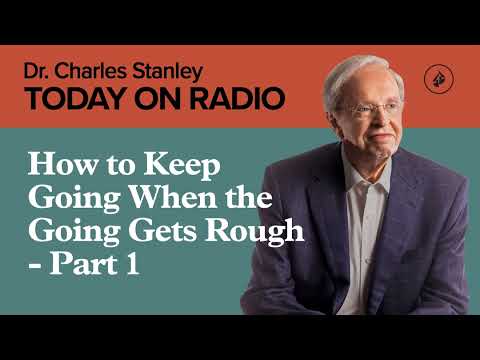 How to Keep Going When the Going Gets Rough - Part 1