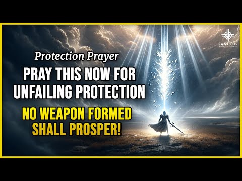 Unfailing Protection Prayer | No Weapon Formed Will Prosper 🗡️