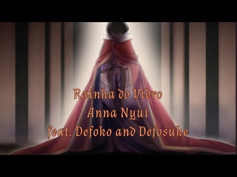 【 Anna Nyui -colorful- • Defoko VCV • Defosuke (AquesTalk 2) 】Rainha do Vidro【 OpenUTAU cover 】