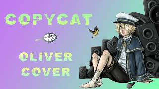 【Oliver V6】Copycat (Circus-P)【Vocaloid Cover】