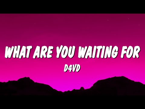 d4vd - What Are You Waiting For (Lyrics)