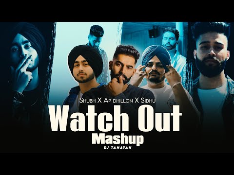 Watch Out X Check Kar - Mashup | Shubh, Parmish Verma, Sidhu | Still Rollin X Watch Out | Dj Tanayan