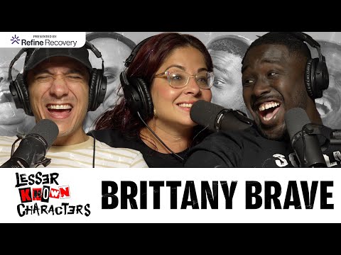 Ep 72 - Brittany Brave | Lesser Known Characters w/ Shapel Lacey and Joel Jimenez