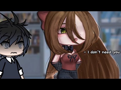 I told you I don’t need you || Gacha life || IB: me