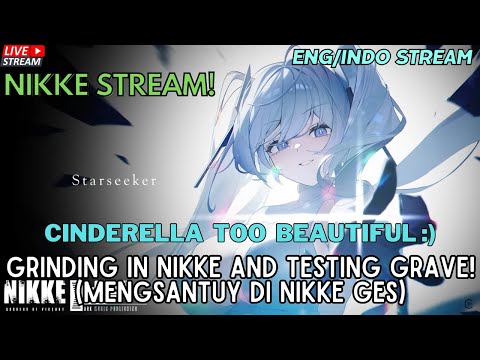 【ENG/INDO】Grinding in NIKKE and Testing Grave! (Mengsantuy dulu ges di NIKKE)