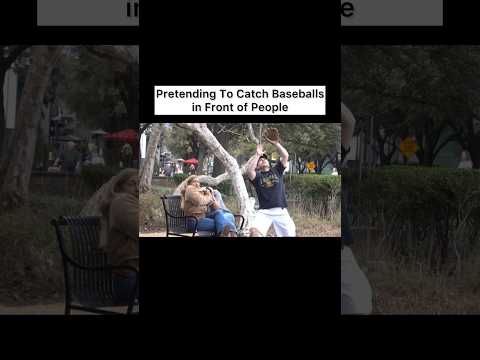 Pretending To Catch Baseballs in Front of People