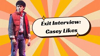 Exit Interview: Casey Likes in BACK TO THE FUTURE THE MUSICAL on Broadway