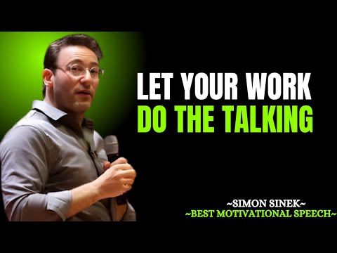Let Your Work Do the Talking | Powerful Motivational Speech by Simon Sinek