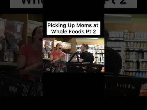 Picking Up Moms at Whole Foods Part 2