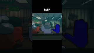 huh? #amongus #funny #memes #gaming #among_us_video #among_us #fyp #shorts