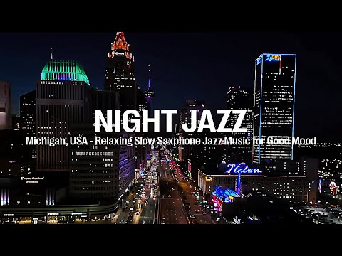 Michigan, USA Night Jazz - Relaxing Smooth Piano Jazz  & Slow Saxophone Jazz Music for Good Mood
