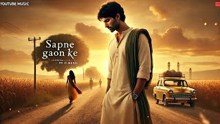 Sapne Gaon Ke | Heartfelt Hindi Breakup Song | Emotional & Cinematic Love Story 💔🎶