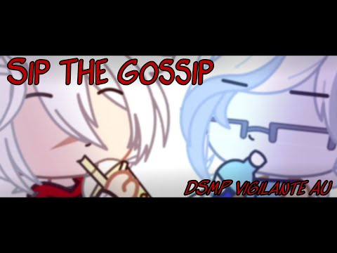 Sip The Gossip | SScarlet Projet [DSMP Vigilante AU] | Gacha Club