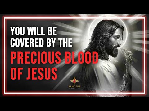 Christ Is Covering You & Your Family In His Precious Blood - Pray This