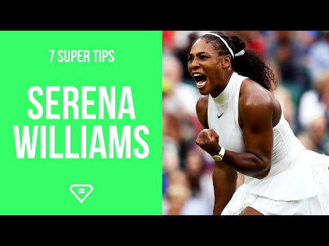 Serena Williams | 7 Super Tips