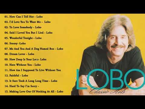Lobo Greatest Hits || Best Songs Of Lobo || Soft Rock Love Songs 70s, 80s, 90s