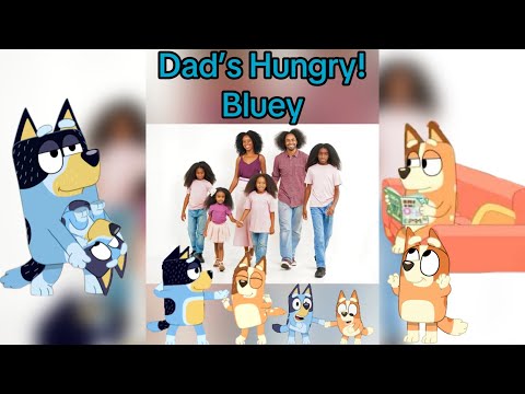 Dad’s Hungry - Bluey