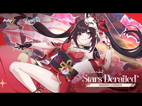 v7.9 Stars Derailed Trailer — Honkai Impact 3rd x Honkai: Star Rail - Honkai Impact 3rd