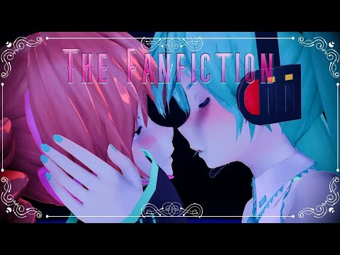 [MMD Talkloid] The Fanfiction
