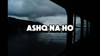 ashq na ho | full song lo-fi mix slowed reverb