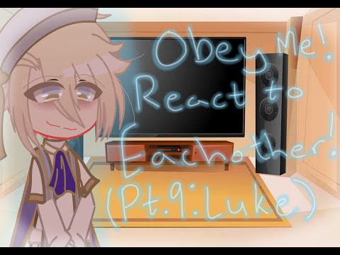 Obey Me! React to Eachother![Pt. 9: Luke] (Ft. NB!MC) {check desc}