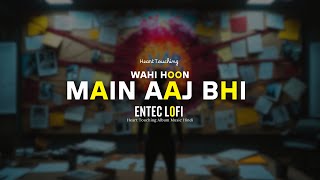Main Aaj Bhi Wahi Hoon | Slowed And Reverb Love Mashup | Lofi Songs Hindi Mashup Trending 2025
