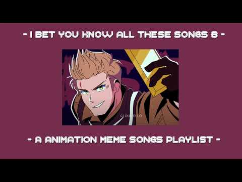 I bet you know all these songs || An animation meme community playlist || Part 8