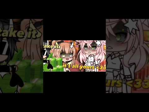 its all yours ^^ | gacha meme