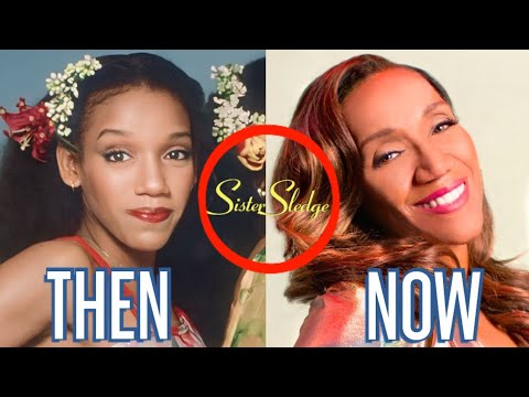 Sister Sledge Then and Now (53 years after) Who has changed